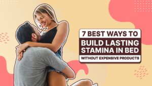 Best Ways to Build Lasting Stamina in Bed Without Expensive Products