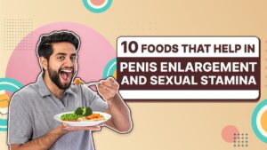 10 Foods That Help in Penis Enlargement and Sexual Stamina