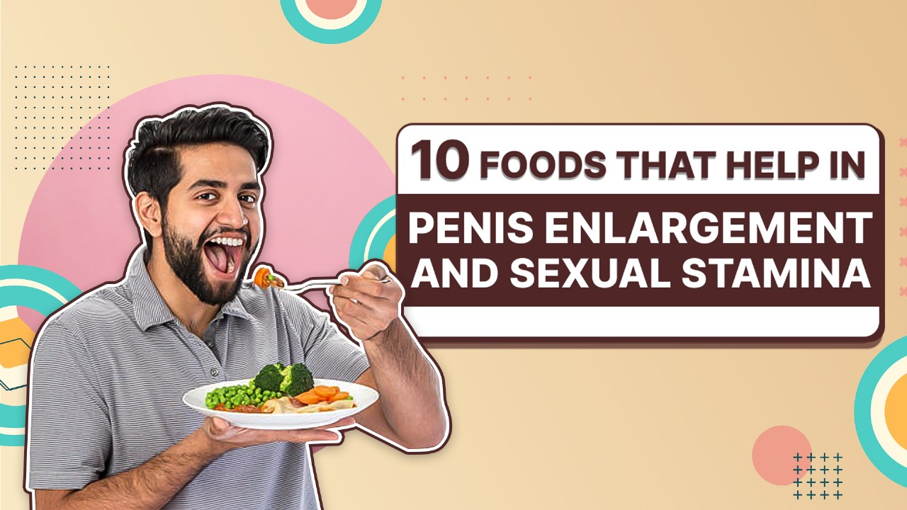 10 Foods That Help in Penis Enlargement and Sexual Stamina