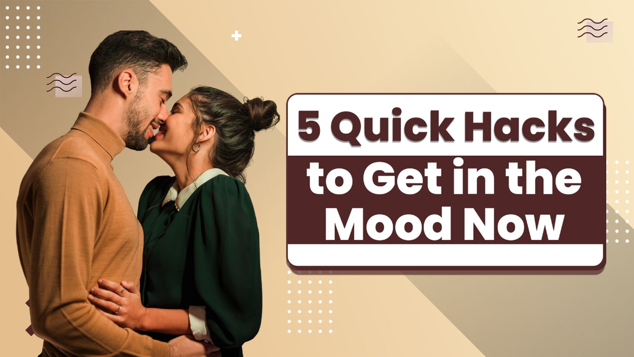 Quick Hacks to Get in the Mood Now