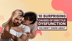 10 Surprising causes of erectile disfunction