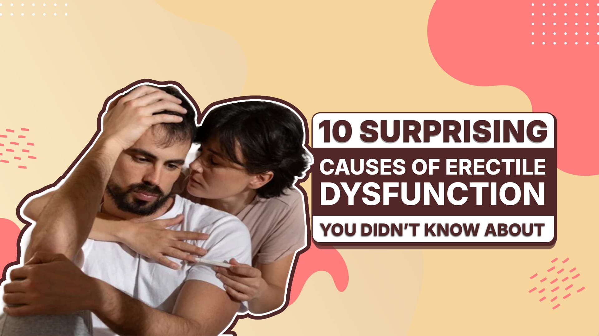 10 Surprising causes of erectile disfunction
