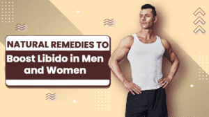 Natural Remedies to Boost Libido in Men and Women