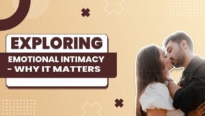 Exploring Emotional Intimacy