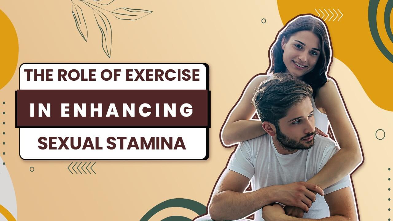 The Role of Exercise in Enhancing Sexual Stamina