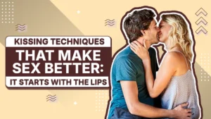 Kissing Techniques That Make Sex Better: It Starts With the Lips