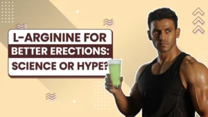 L-Arginine for Better Erections: Science or Hype?