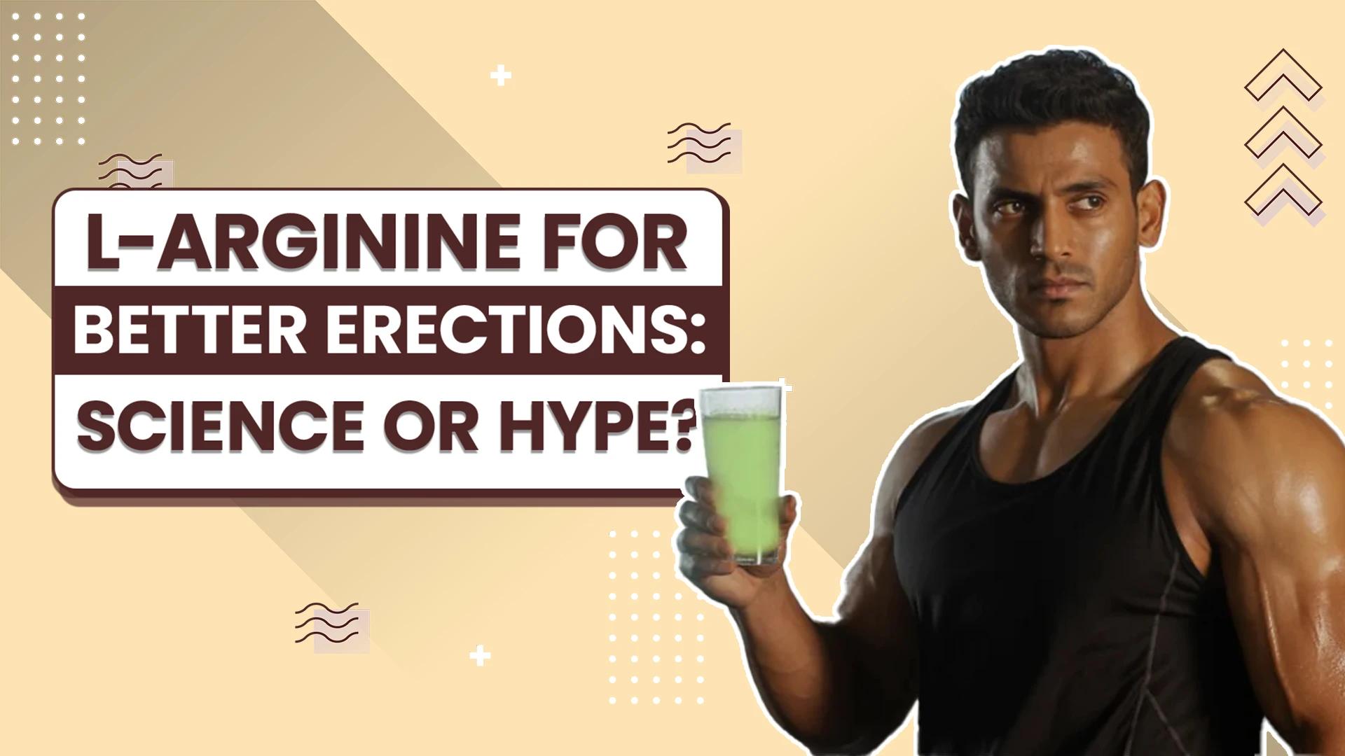 L-Arginine for Better Erections: Science or Hype?